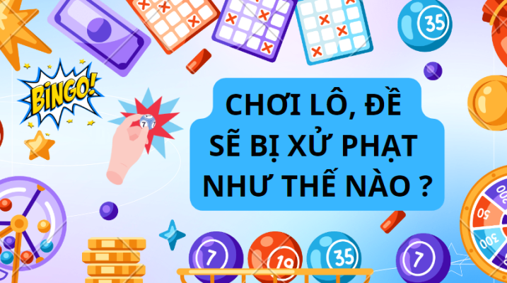 Người chơi lô đề bị phạt như thế nào